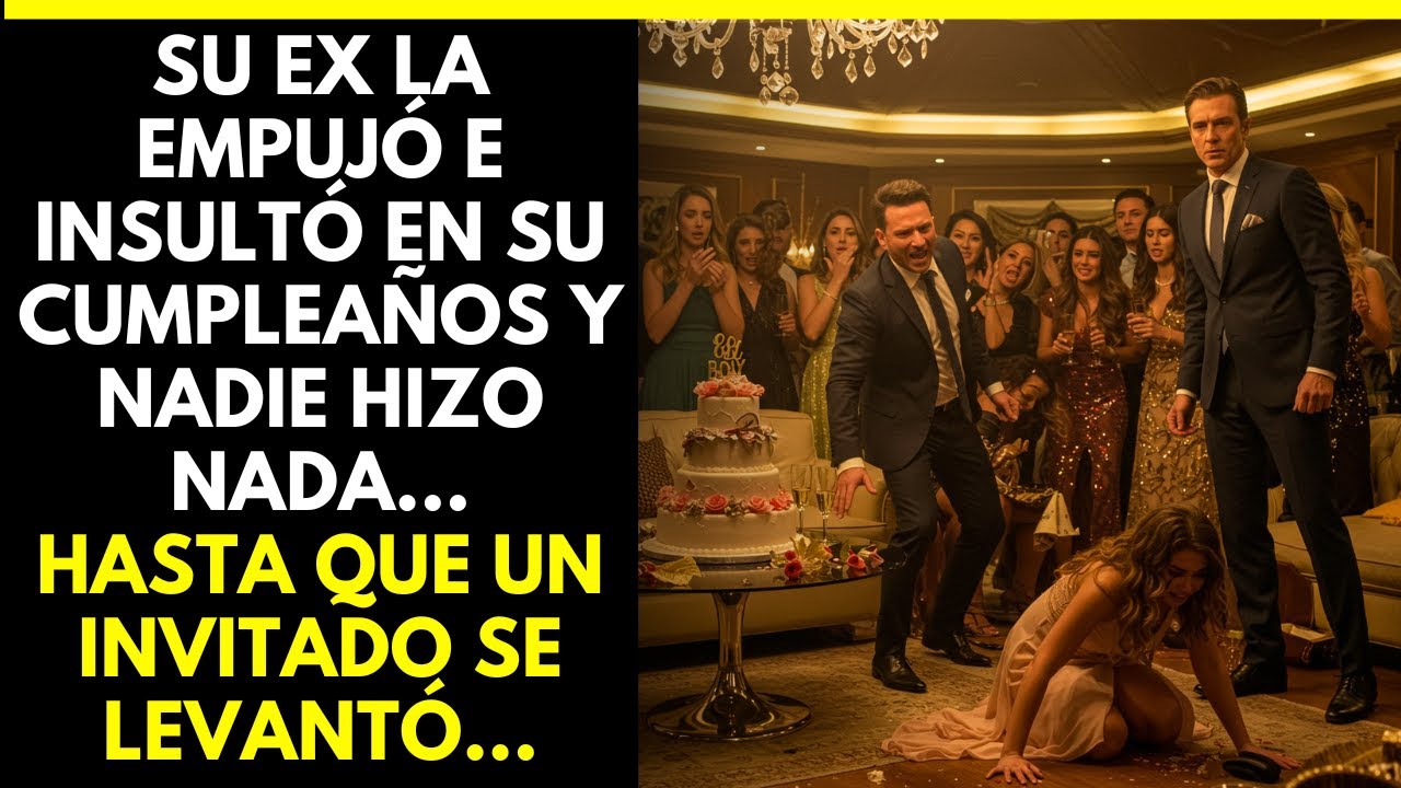 SU EX LA EMPUJÓ E INSULTÓ EN SU CUMPLEAÑOS Y NADIE HIZO NADA… HASTA QUE UN INVITADO SE LEVANTÓ