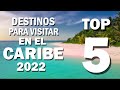 Top 5 destinos en el caribe para visitar 2022 top 5 destinations in the caribbean to visit 2022