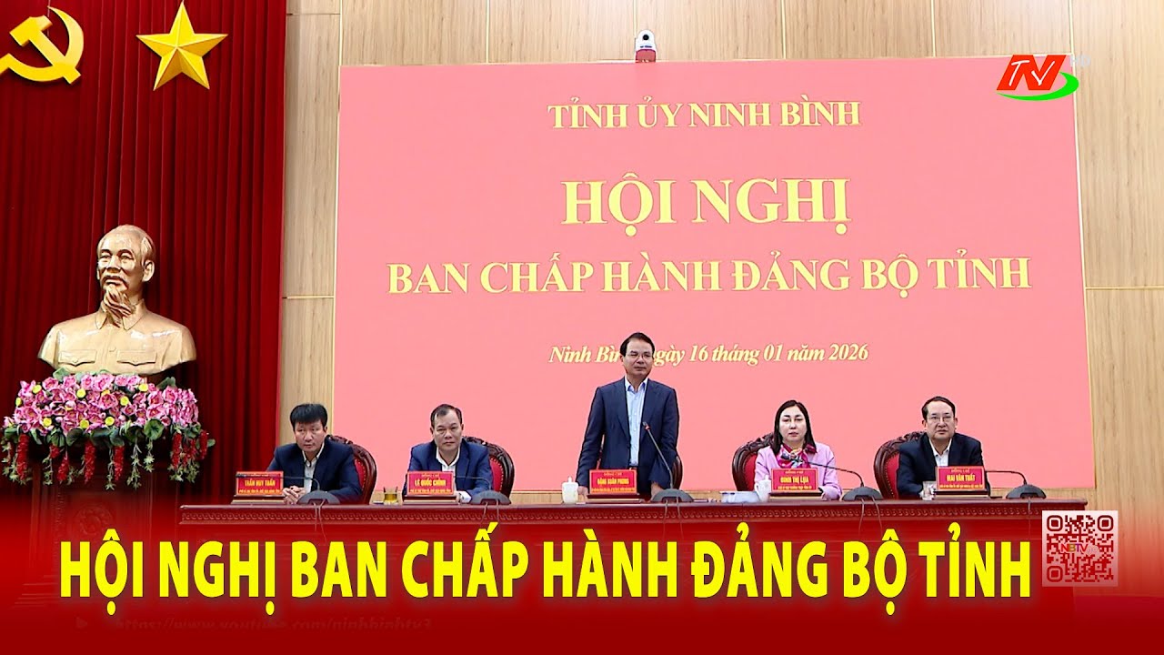 Hội nghị Ban Chấp hành Đảng bộ tỉnh - 16/1/2026