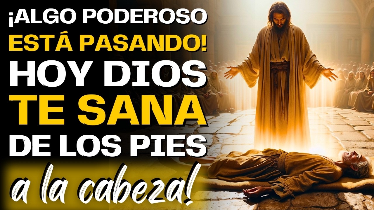 DIOS TE SANA DE LOS PIES A LA CABEZA | ORACIÓN PODEROSA DE SANACIÓN ...