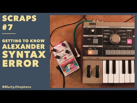 SCRAPS #7 // Getting to know Alexander Syntax Error