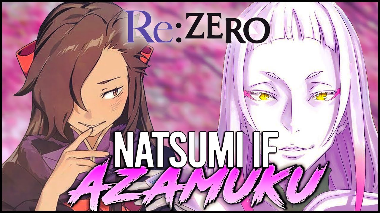 Azamuku - Re: Zero Natsumi IF Story