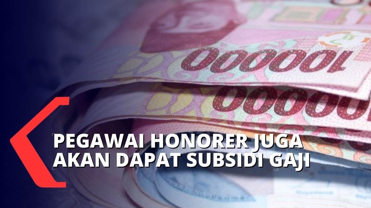 Pegawai Honorer Termasuk Jadi Penerima Subsidi Gaji Dari Pemerintah Youtube