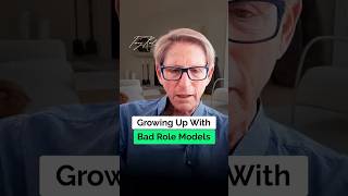 Growing Up With Bad Role Models