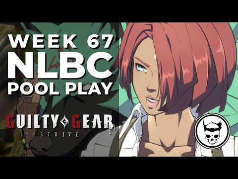 Guilty Gear Strive Tournament - Pool Play @ NLBC Online Edition #67