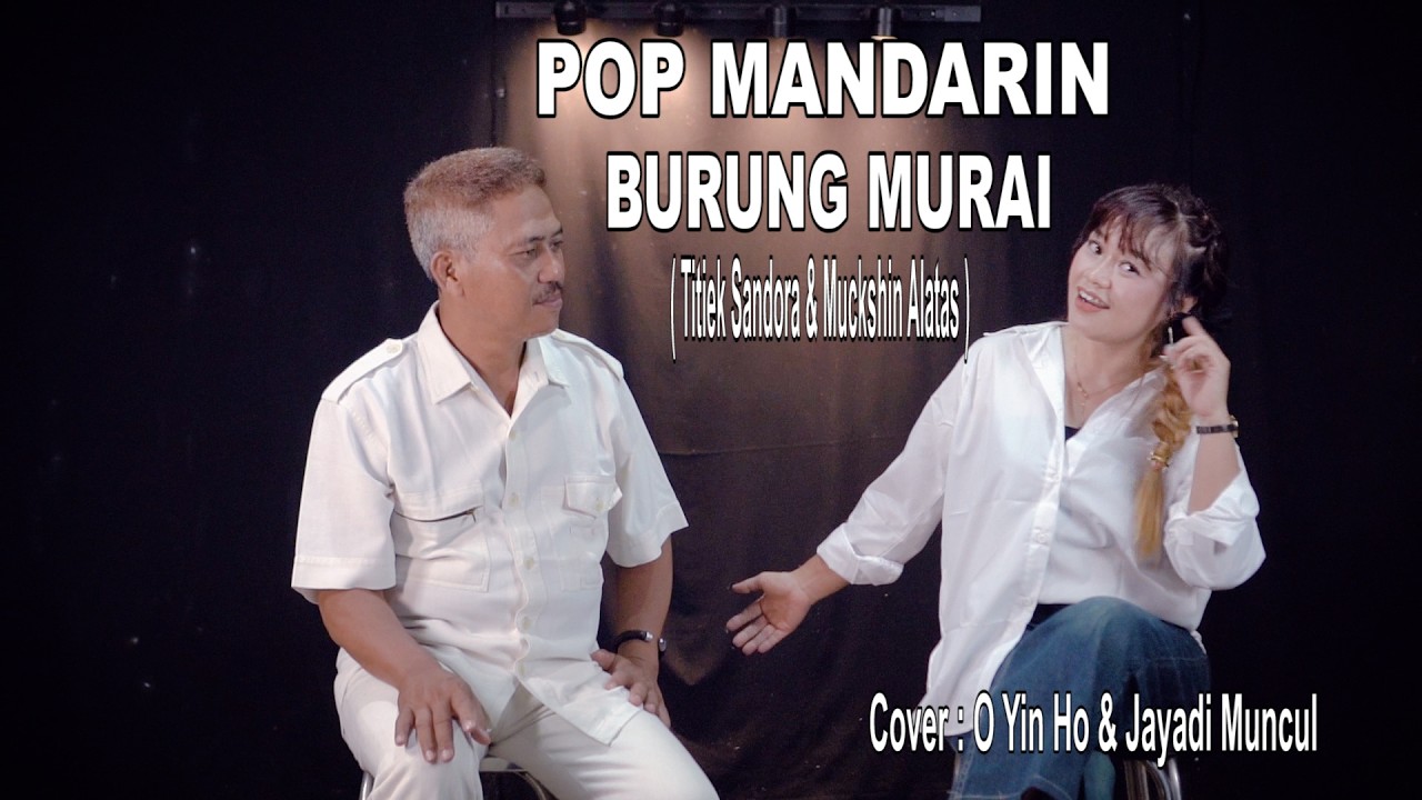 POP MANDARIN - BURUNG MURAI - COVER : O YIN HO & JAYADI MUNCUL