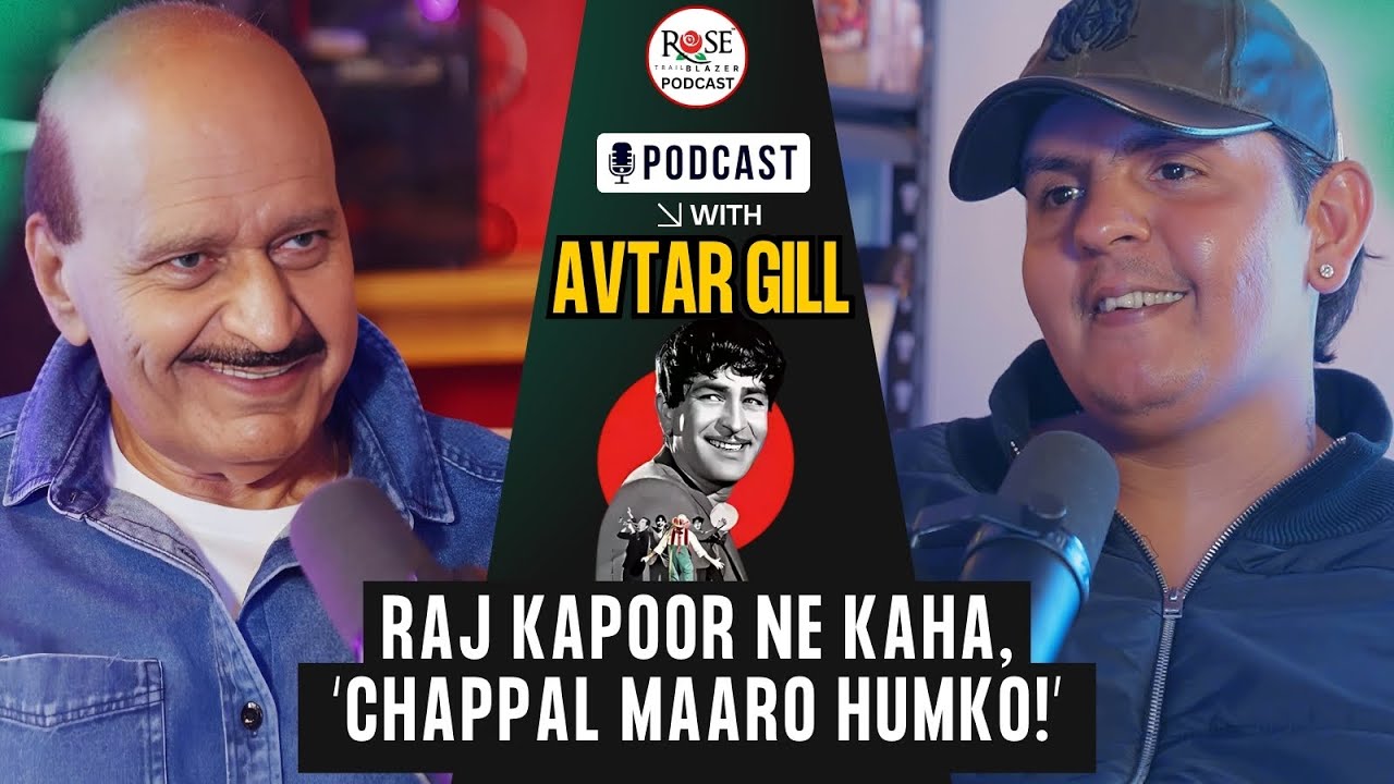 Raj Kapoor Ne Kaha, ‘Chappal Maaro Humko! | Avtar Gill | Bollywood | Raj Kapoor | Podcast