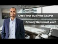 Who does your business lawyer represent