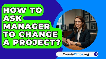 How To Ask Manager To Change A Project? - CountyOffice.org