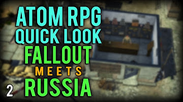 Atom RPG | Fallout in Russia! (Atom RPG Gameplay Quick Look part 2)