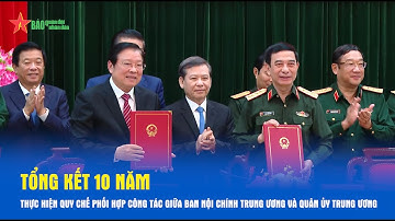 Quân ủy Trung ương và Ban Nội chính Trung ương tổng kết 10 năm thực hiện Quy chế phối hợp công tác.