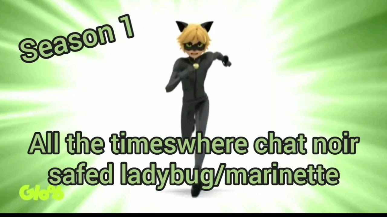 All the times where chat noir safed ladybug / marinnete in season 1