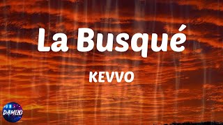 KEVVO - La Busqué (with Yandel & Rauw Alejandro) (Lyrics)