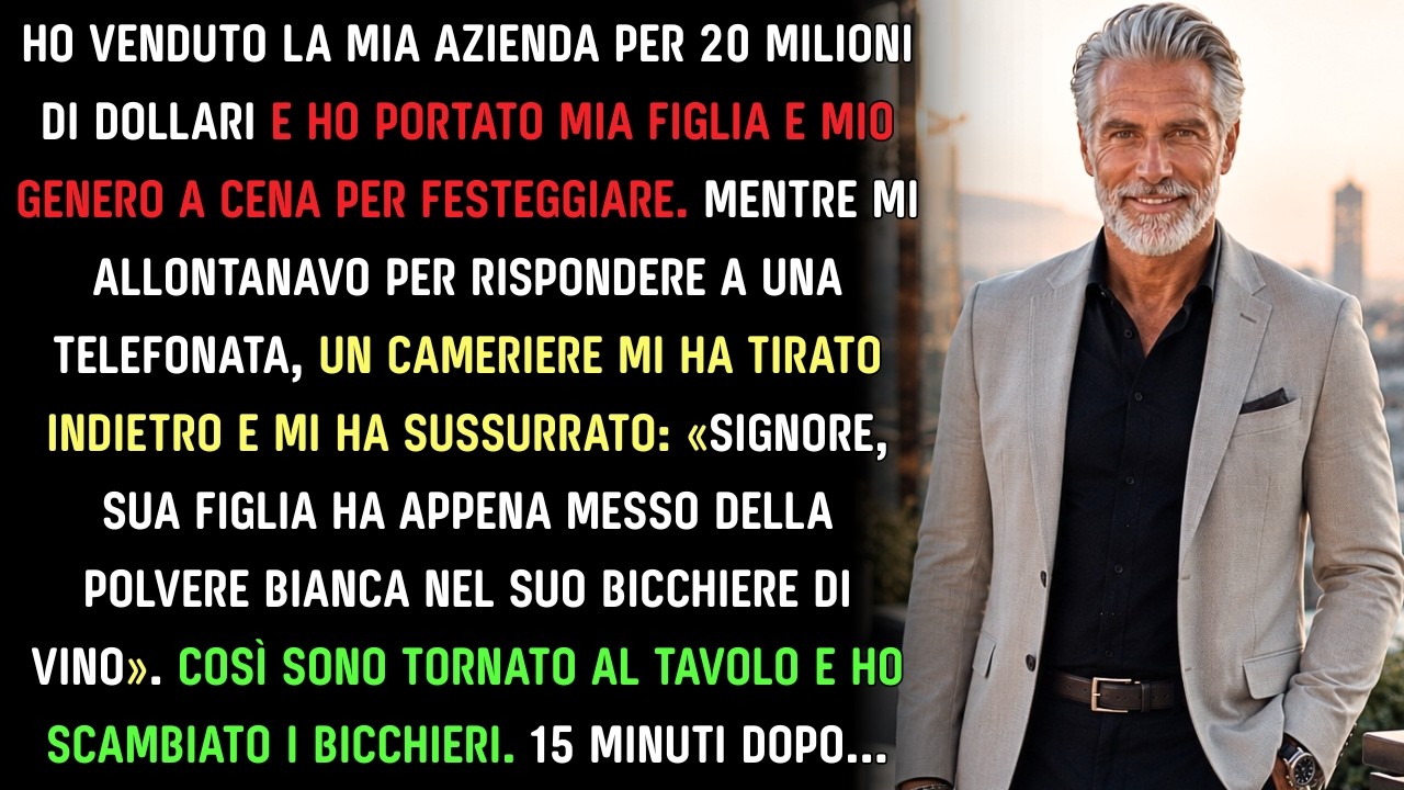 Il cameriere mi strinse il braccio: «Signore, sua figlia ha appena versato una polvere bianca nel suo calice.» Quella sera, dopo trent'anni di sacrifici, avevo appena venduto la mia azienda per...