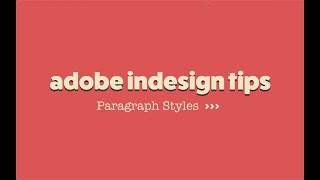 Adobe InDesign Tips:  Paragraph Styles