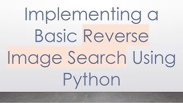 Implementing a Basic Reverse Image Search Using Python