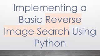 Implementing a Basic Reverse Image Search Using Python Profile