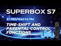 How to Use Time Shift and Parental Control Functions with SuperBox S7