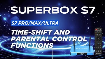 How to Use Time Shift and Parental Control Functions with SuperBox S7