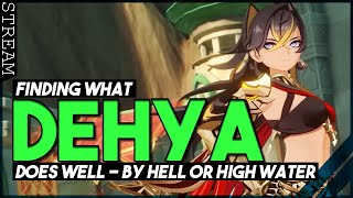 I&#39;m Going to Find What Dehya Does Well By Hell or High Water.