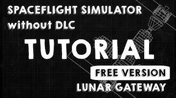 How to Build the Lunar Gateway without DLC in SpaceFlight Simulator