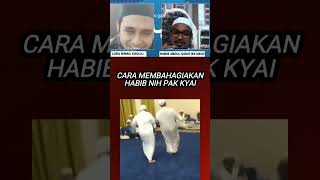 How To Make Habib Happy Mr Kyai kyainu ngaji