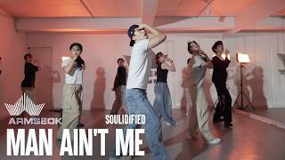 Soulidified - Man Ain't Me│ARMSEOK CHOREOGRAPHY