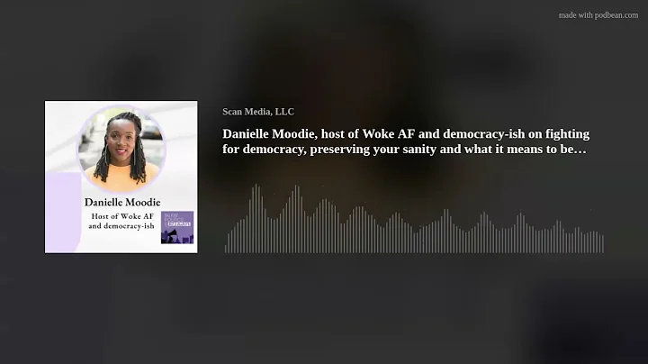 Danielle Moodie, host of Woke AF and democracy-ish...