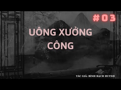 Video UÔNG XƯỞNG CÔNG - TẬP 03 - TRUYỆN NGÔN TÌNH XUYÊN KHÔNG RẤT ĐẶC SẮC - MC PHẠM THƯỞNG DIỄN ĐỌC - youtube