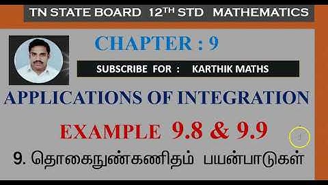 EXAMPLE 9.8 AND 9.9  APPLICATIONS OF INTEGRATION | CHAPTER 9|  12TH MATHS TN |TM / EM