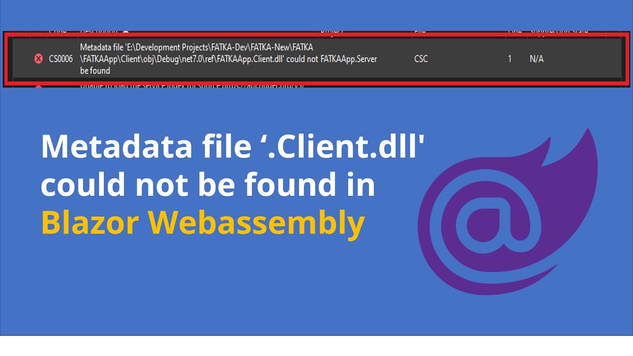 Metadata file '.Client.dll' could not be found in Blazor Webassembly (Solved) | .NET 7 - YouTube Metadata File '.Client.Dll' Could Not Be Found In Blazor Webassembly (Solved) | .Net 7 - Youtube