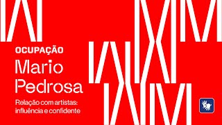 Relationship with artists: influence and confidant – Mario Pedrosa Occupation