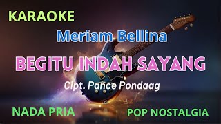 KARAOKE Begitu Indah Sayang  Cipt. Pance Pondaag - Meriam Bellina Nada PRIA