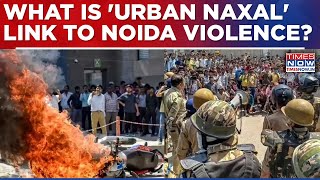 Noida Protest Violence Case Big Expose: 45 Of 66 Arrested Are Not Labourers; 'Urban Naxal' Link?