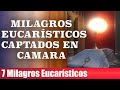 7 MILAGROS EUCARÍSTICOS CAPTADOS EN CAMARA