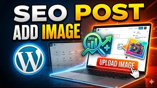 WordPress SEO পোস্টে ছবি যোগ করার সঠিক উপায়