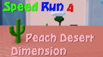 Speed Run 4 [Peach Desert Dimension!]