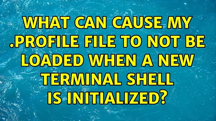 Ubuntu: What can cause my .profile file to not be loaded when a new terminal shell is initialized?