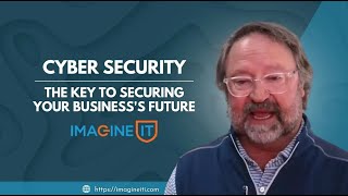 Cyber Security: The Key to Securing Your Business's Future | Imagine IT
