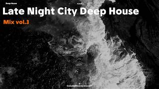 Ocean | Late Night City Deep House Mix vol.3