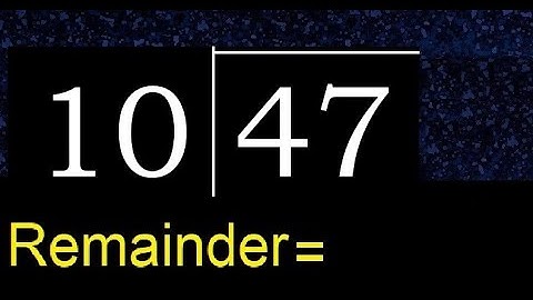 Divide 47 by 10 . remainder , quotient  . Division with 2 Digit Divisors .  How to do division