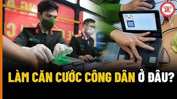 Làm Căn Cước Công Dân Ở Đâu? | THƯ VIỆN PHÁP LUẬT