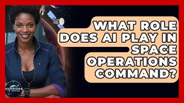 What Role Does AI Play In Space Operations Command? - Warriors In Space