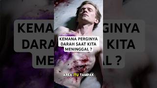 Kemana perginya darah saat kita meninggal? #viral #faktaunik #ai #indoviral #darah #kedokteran #fyp