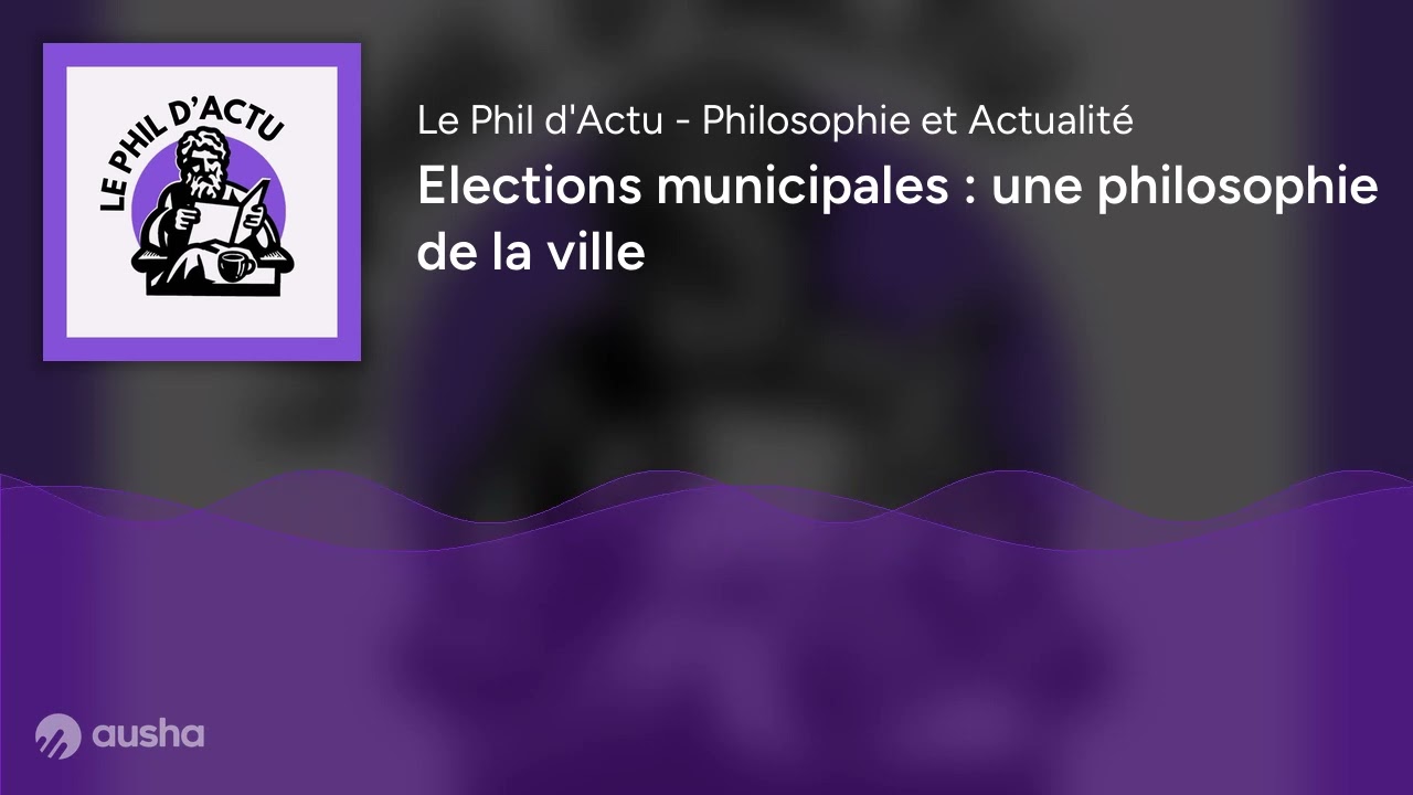 Elections municipales : une philosophie de la ville