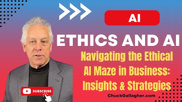 Navigating the Ethical AI Maze in Business: Insights & Strategies! Chuck Gallagher
