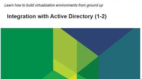 Virtualize From Scratch: vSphere 6.5 - Integration with Active Directory (1-2)