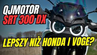 QJMotor SRT300 DX | Czy zagrozi Voge'owi i Hondzie? | Test i opinie