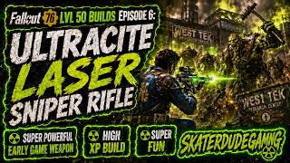 Fallout 76 LVL 50 Builds Episode 6: Ultracite Laser Sniper Rifles