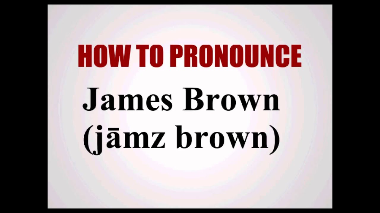 How To Pronounce James Brown YouTube